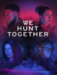 We Hunt Together saison 1